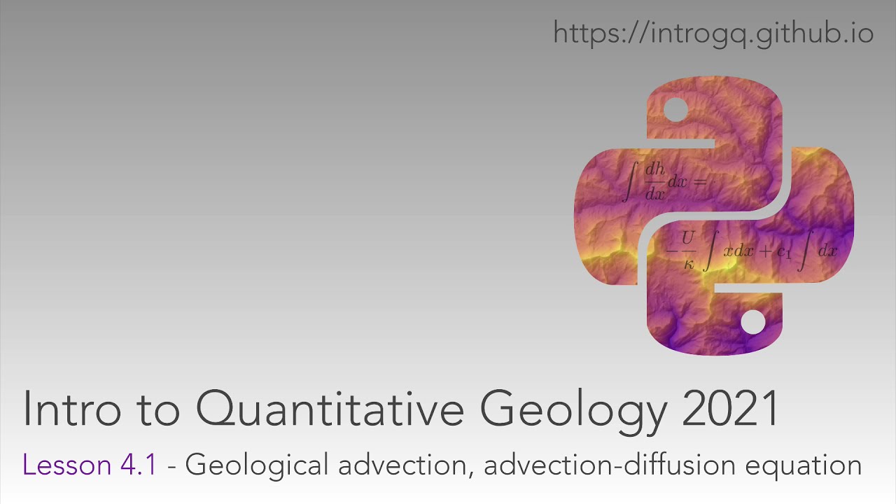 Quantitative Geology 2021 Lesson 4.1 - Geological advection, advection-diffusion equation
