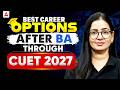 Best Career Options After BA Through CUET 2027 🎓| Complete Career Roadmap After Graduation 🚀