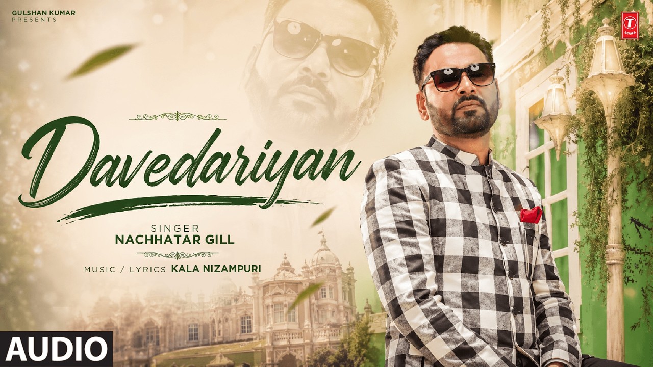 DAVEDARIYAN (Full Song) | NACHHATAR GILL | Evergreen Punjabi Songs | T-Series