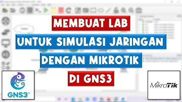 Tutorial Membuat Lab Untuk Simulasi Jaringan Dengan Mikrotik Di GNS3