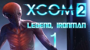 XCOM 2: Legend, Ironman Playthrough [1] (Humble Beginnings)