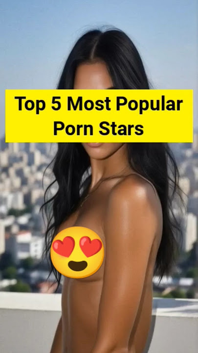 5 most popular porstar🤯