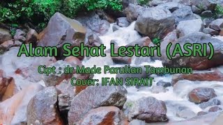 ALAM SEHAT LESTARI (ASRI)     Cipt. dr Made Parulian Tambunan Cover Ifan Sirait