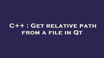 C++ : Get relative path from a file in Qt