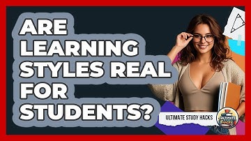 Are Learning Styles Real For Students? - Ultimate Study Hacks