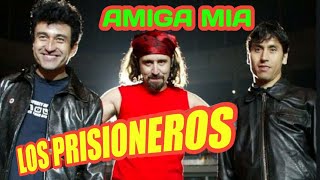 AMIGA MIA - LOS PRISIONEROS