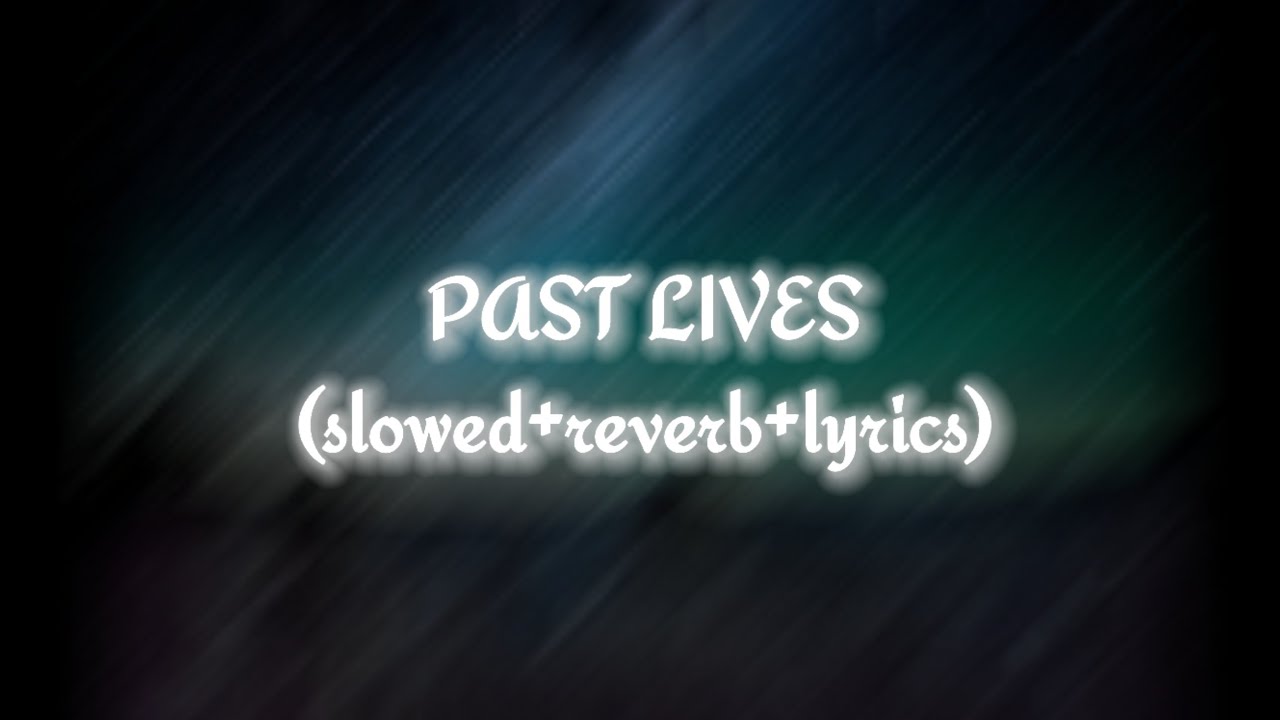 PAST LIVES ( slowed + reverb ) with lyrics by PROGAMZ #slowedandreverb #pastlives #foryou #song