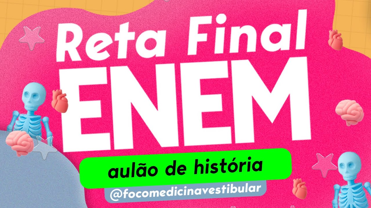 AULÃO DE HISTÓRIA | AULÕES GRATUITOS RETA FINAL ENEM - Foco Medicina Vestibular