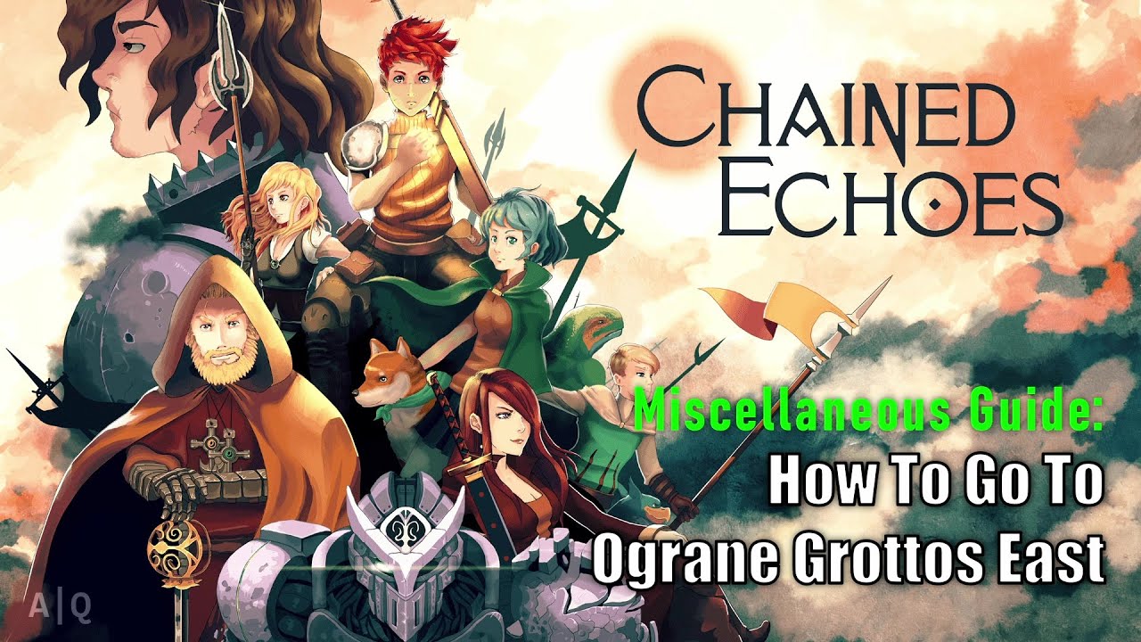 Chained Echoes - Miscellaneous Guide: How To Go To Ograne Grottos East (Endgame)