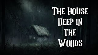 The House Deep in the Woods