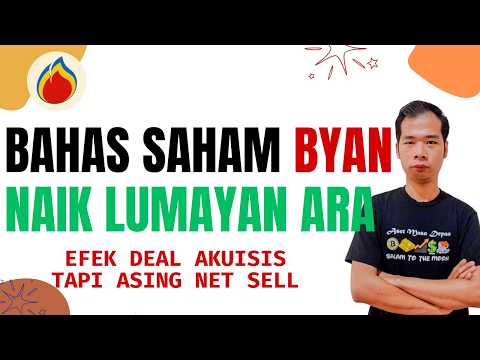 BAHAS SAHAM BYAN NAIK LUMAYAN LOCK ARA EFEK DEAL AKUISISI HAJI ISAM TAPI ASING NET SELL