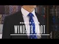 How To Tie A Windsor Knot Full Windsor