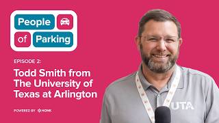 People of Parking Powered by HONK | Ep 2 Todd Smith UTA