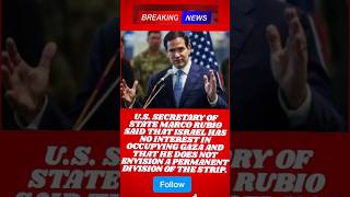 Marco Rubio: Israel has no interest in occupying  #Israel #MarcoRubio #USA #Palestine @aljazeera