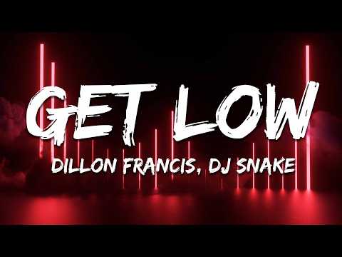 Dillon Francis, DJ Snake - Get Low (Lyrics)