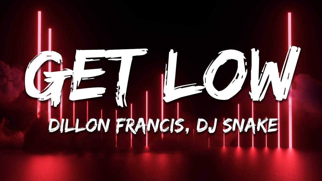 Dillon Francis, DJ Snake - Get Low (Lyrics)
