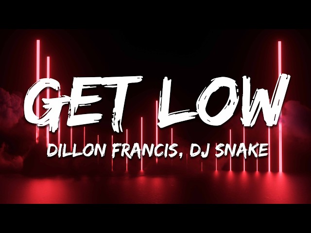Dillon Francis, DJ Snake - Get Low (Lyrics)