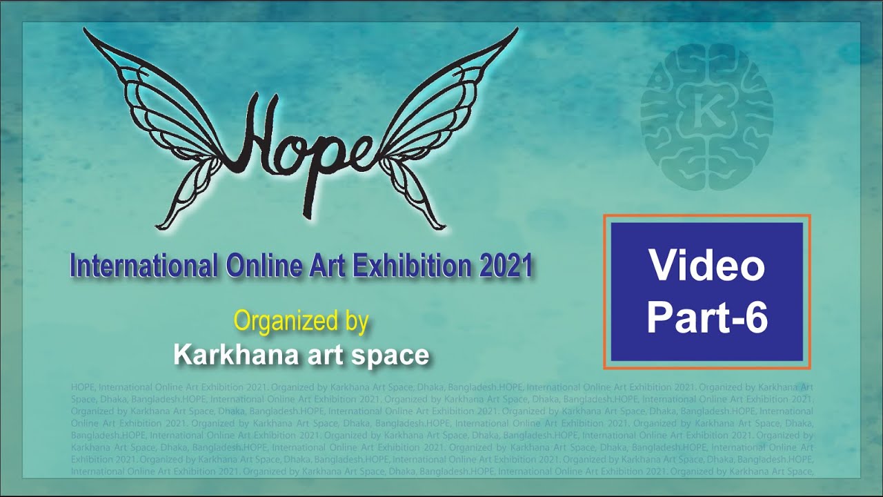 Hope International online art exhibition 2021/ video part-6/ Karkhana art space virtual art show