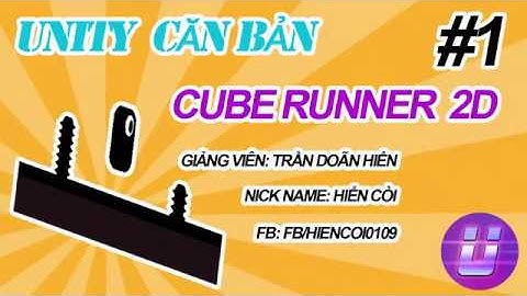 Học Lập Trình Game Unity3D - Cube Runner 2D #1 - Thiết lập dữ liệu