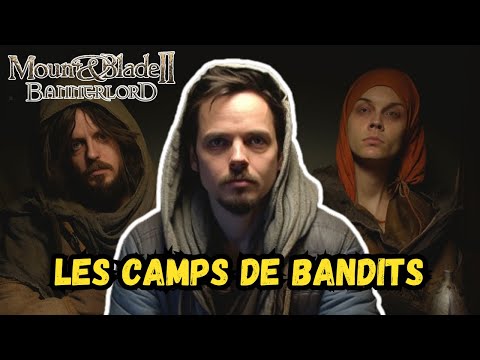 Mount and Blade 2 - Tutoriel sur les Camps de bandits