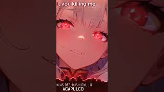 Nightcore  Acapulco snightcoreniklasdeerushlow moe1 s shorts