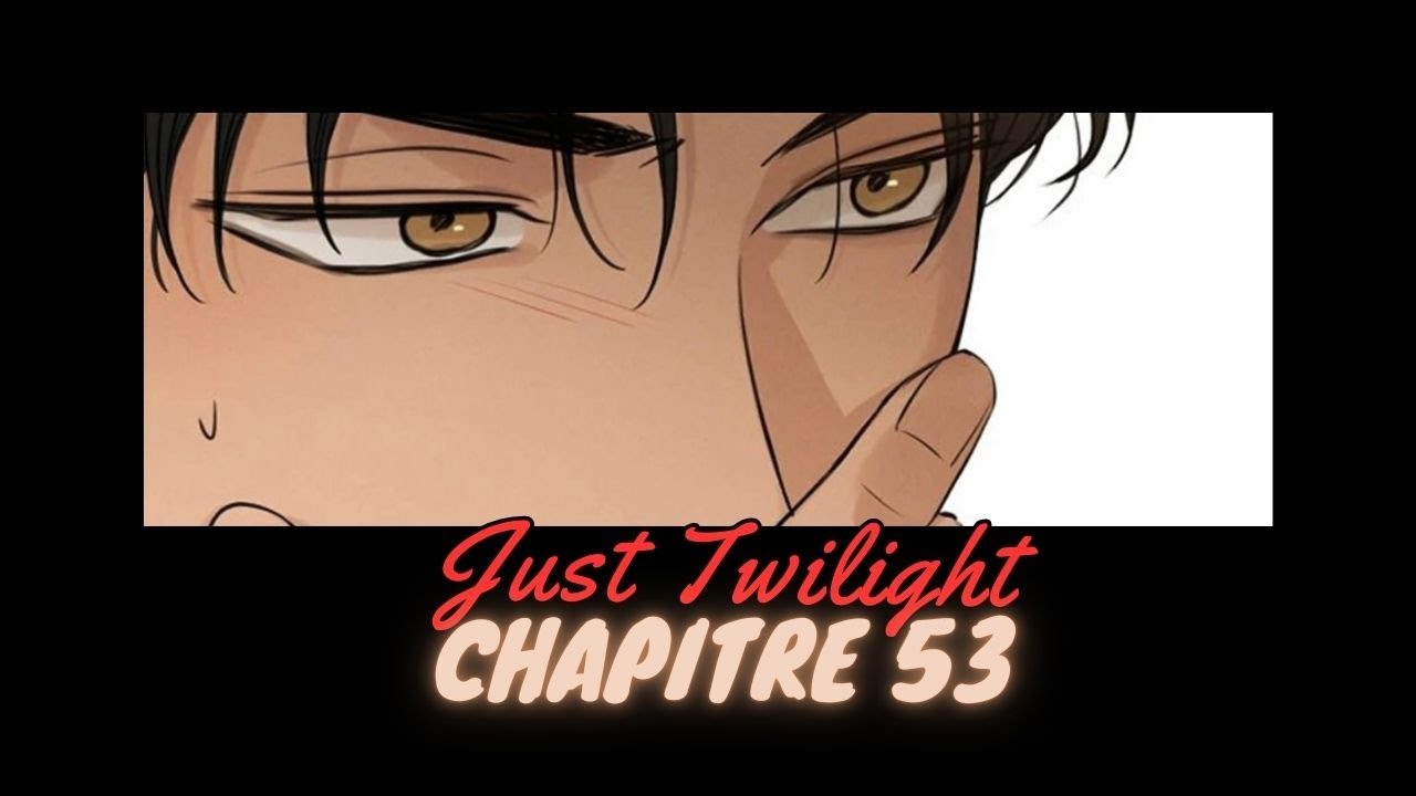 🧚🏻‍♂️Just Twilight Chapitre 53🧚🏻‍♂️ - YouTube