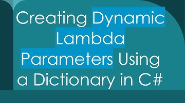 Creating Dynamic Lambda Parameters Using a Dictionary in C#