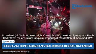 Viral Video Karnaval Maulid Nabi di Pekalongan ala Ritual Satanisme, 1 Peserta Meninggal Kelelahan
