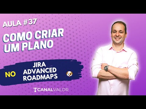 COMO CRIAR UM PLANO 🐶 | AULA #37 | JIRA ADVANCED ROADMAPS