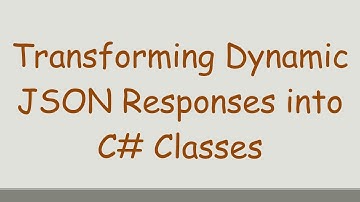 Transforming Dynamic JSON Responses into C#  Classes