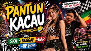 PANTUN KACAU! Bikin 😵 | SKA • REGGAE • RAP • HIP HOP