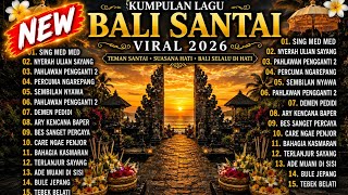 Lagu Bali Santai Viral 2026 🌴 | Full Album Terbaru | Sing Med Med, Nyerah Ulian Sayang 💖🫶