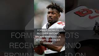 Former Patriots receiver Antonio Brown arrested on attempted murder charge