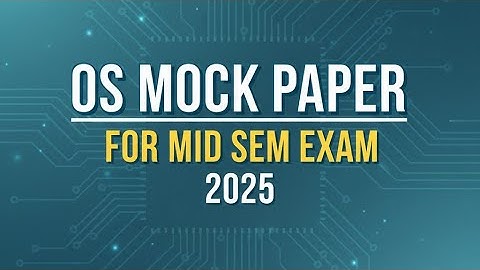 OS Mock Paper 2 for Mid Sem Exam 2025 | Full Mark 20