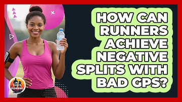 How Can Runners Achieve Negative Splits With Bad GPS? - All Sorts Of Running