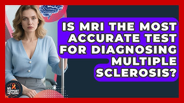 Is MRI the Most Accurate Test for Diagnosing Multiple Sclerosis? | MS Support Network