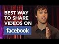 Best Way to Share Videos On Facebook