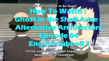 Ghost in the Shell Arise   Alternative Architecture Episode 4 English Subbed