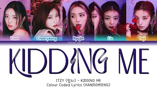 ITZY (있지) - KIDDING ME | Color Coded Lyrics (HAN|ROM|ENG)