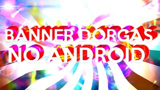 TUTO DE COMO FAZER BANNER DORGAS PELO ANDROID