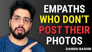 Psychology of Empaths Who Don’t Post Their Photos on Social Media | Danish Bashir
