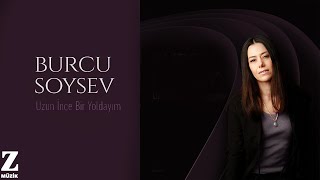 Burcu Soysev Uzun İnce Bir Yoldayım I Single © 2023 Z Müzik Resimi