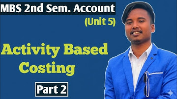 MBS 2nd Sem Account, Unit 5, Activity Based Costing Tu 2025 Solution 