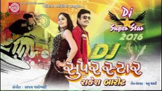 Rakesh Barot||Dj Superstar 2016 ||Gujarati Dj Nonstop