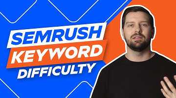Semrush Keyword Difficulty