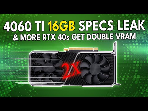 4060 Ti 16GB Specs Leak & More RTX 40 GPUs Get DOUBLE VRAM