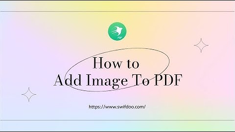 Edit PDF: How To Add Image To PDF in SwifDoo PDF For Free
