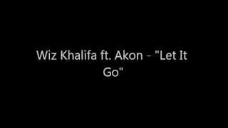 Wiz Khalifa ft. Akon - &quot;Let It Go&quot; (Lyrics On Screen)