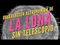 Observación astronómica de la Luna... ¡SIN telescopio!
