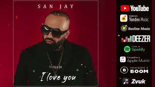 San Jay - I Love You | Сан Жай - I Love You